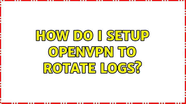 Ubuntu: How do I setup OpenVPN to rotate logs? (2 Solutions!!)