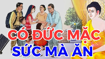 CÓ ĐỨC MẶC SỨC MÀ ĂN, cách thử lòng người, dùng người của CỔ NHÂN XƯA | Nhân Quả Phật Giáo