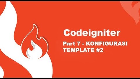 Konfigurasi Template Part 2 | Codeigniter #7