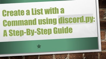 Create a List with a Command using discord.py: A Step-By-Step Guide