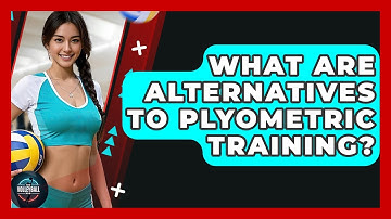 What Are Alternatives To Plyometric Training? - The Volleyball Hub