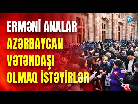 Ermənistanda əsgər anaları üsyan qaldırdı: erməni qadınlar Azərbaycana sığınmaq istəyir