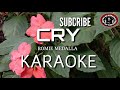 CRY- ROMIE MEDALLA-KARAOKE