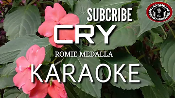 CRY- ROMIE MEDALLA-KARAOKE