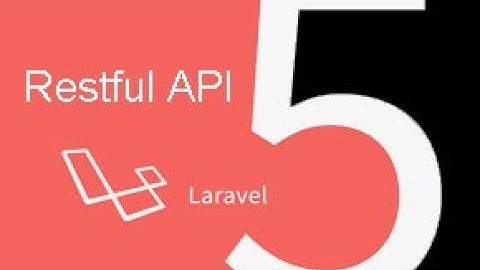 Những cái tuyệt vời của Laravel | Buổi 2 : Tạo RestfulApi trong Laravel