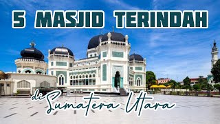5 Masjid Terindah di Provinsi Sumatera Utara YANG TAK PERNAH SEPI PENGUNJUNG ❗