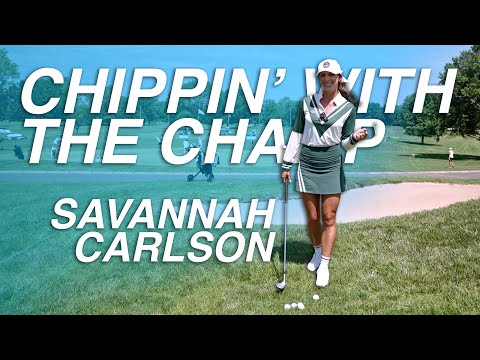 Chippin' with the Champ | Savannah Carlson