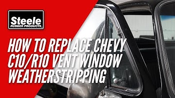 How to Install Chevy C10/R10 Truck Vent Window Weatherstripping