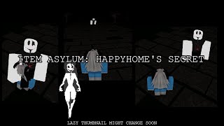 ITEM ASYLUM: HAPPYHOME'S SECRET