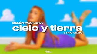 Belén Aguilera - Cielo Y Tierra Letra Lyric Video