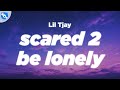 Lil Tjay Scared 2 Be Lonely Clean Lyrics