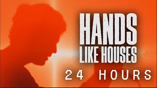 Watch Hands Like Houses 24 Hours video