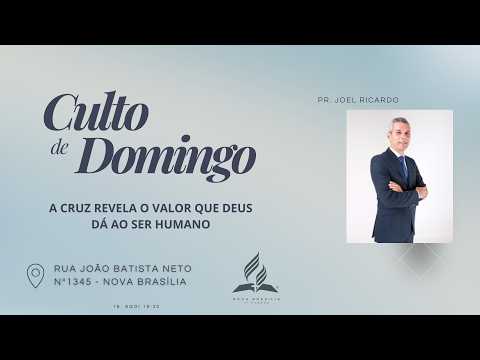 IASD Nova Brasília | Culto Domingo 16-08-26 | "A Cruz Revela o Valor Que Deus Dá ao Ser Humano" -