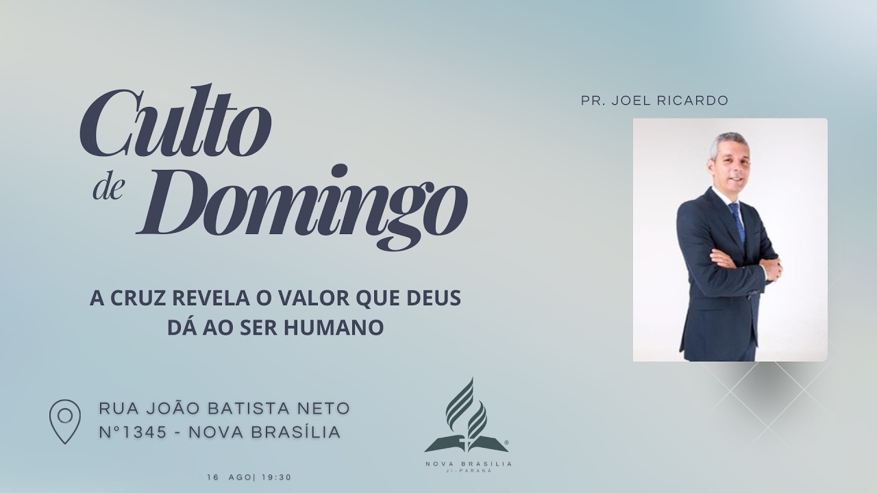IASD Nova Brasília | Culto Domingo 16-08-26 | "A Cruz Revela o Valor Que Deus Dá ao Ser Humano" -