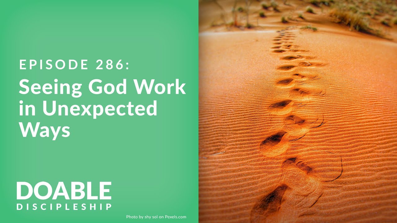 Episode 286 Seeing God Work in Unexpected Ways Bible Portal Episode 286 Seeing God Work in Unexpected Ways Bible Portal