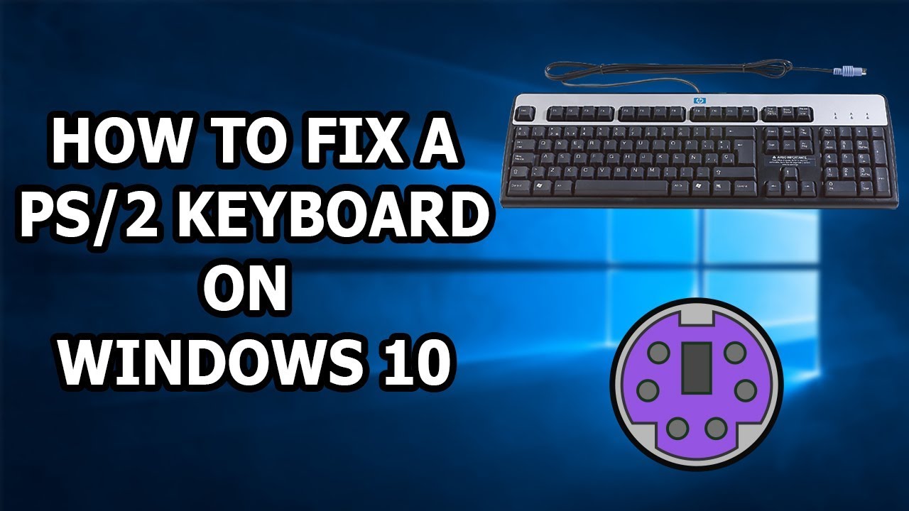 To Fix A PS/2 Keyboard Working On Windows 10 / 11 - YouTube