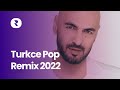 Turkce pop remix 2022  en ok dinlenen trke pop remix arklar 2022  pop mzik 2022 remix mix