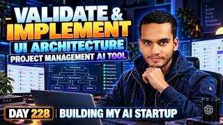 DAY 228: S3 |🔥 Validate, Design & Implement UI Architecture | AI Startup LIVE 🚀
