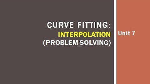 Numerical Methods and Analysis | Curve Fitting | Interpolation (Problem Solving)
