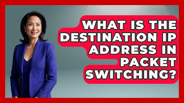 What Is The Destination IP Address In Packet Switching? - Internet Infrastructure Explained