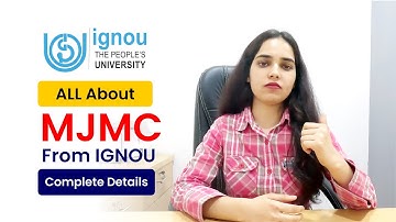 IGNOU MJMC Course: A Complete Guide - Eligibility | Syllabus | Fee Structure | Admission | Duration
