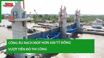 Cống âu Rạch Mọp hơn 500 tỷ đồng vượt tiến độ thi công