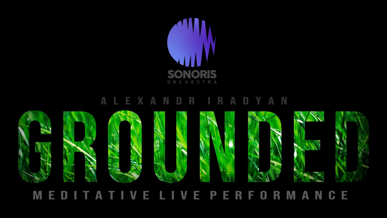GROUNDED: Meditative Life Performance by Alexandr Iradyan