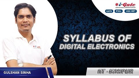 About Digital Electronics Syllabus | GATE 2021 | CSE-IT | GATE-PSUs-UGC-NET | iGate Bhilai