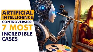 ARTIFICIAL INTELLIGENCE CONTROVERSIES | 7 Most incredible Cases