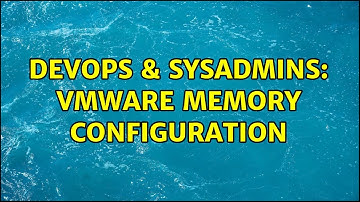 DevOps & SysAdmins: VMWare memory configuration