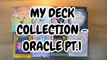 Deck Collection Part 2 - Oracle Decks Part 1