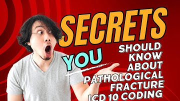 PATHOLOGICAL fracture ICD 10 CODING TIPS FOR CODERS