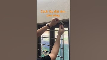 Hướng Dẫn Cách Lắp Đặt Rèm Cầu Vồng Chi Tiết Nhất #remcauvong #cachlaprem #remcua #shorts #ytshorts