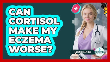 Can Cortisol Make My Eczema Worse? - Eczema Help Hub