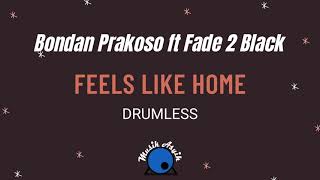 Bondan Prakoso ft Fade 2 Black - Feels Like Home (Drumless)