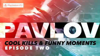Pavlov PSVR2 compilation  |  cool kills & funny moments  EPISODE 2