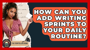 How Can You Add Writing Sprints To Your Daily Routine? - The Storytellers Room