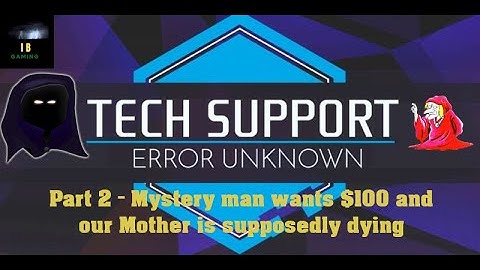 Tech Support: Error Unknown | I get called "faeces"!! | Days 2, 3 and 4