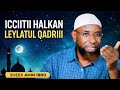 Sheek Amin Ibro ICCIITII HALKAN LEYLATUL QADRII Qabxiilee Nama Baay Ee Hin Beekne 7 March 2026