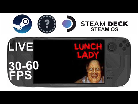 Lunch Lady on Steam Deck/OS in 800p 30-60Fps (Live) no info