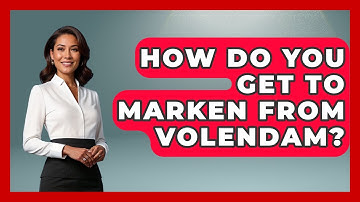 How Do You Get To Marken From Volendam? - Exploring The Benelux