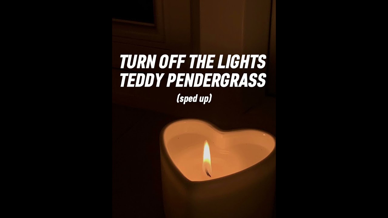 Turn off the lights: Teddy Pendergrass (sped up)🕯