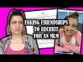 FAKING Friendships, just to recruit for an MLM