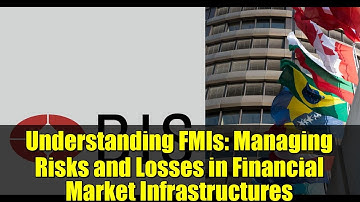 Understanding FMIs: Managing Risks and Losses in Financial Market Infrastructures