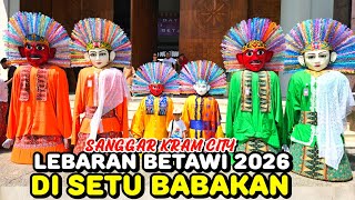 LEBARAN BETAWI 2026 di SETU BABAKAN | Ondel Ondel Betawi Sanggar Kram City