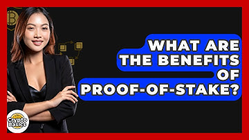 What Are The Benefits Of Proof-of-Stake? - CryptoBasics360.com