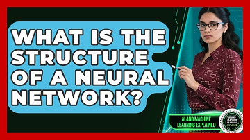 What Is the Structure of a Neural Network? | AI and Machine Learning Explained News