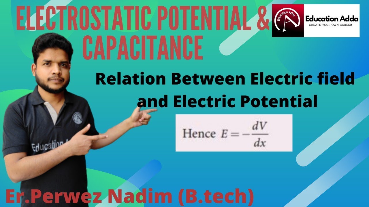 Relation between electric field and potential |Electrostatic Potential ...