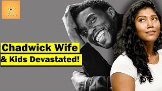 Chadwick Boseman Wife & Kids DEVASTATED after his passings