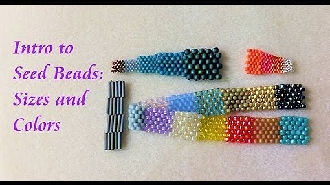 Intro to Seed Beads Part 1 - Size and Color